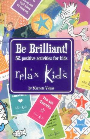 Relax Kids: Be Brilliant! – 52 positive activities for kids de Marneta Viegas