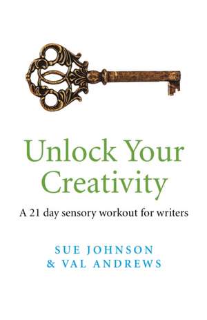 Unlock Your Creativity de Sue Johnson