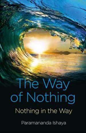 Way of Nothing, The – Nothing in the Way de Paramananda Ishaya