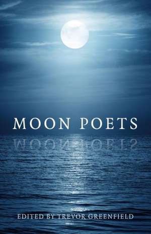 Moon Poets de Trevor Greenfield