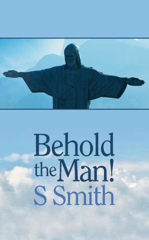 Behold the Man de Sheila Smith