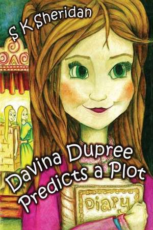 Davina Dupree Predicts a Plot: A Pictorial Biography de S. K. Sheridan