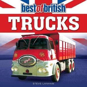 Best of British Trucks de Steve Lanham