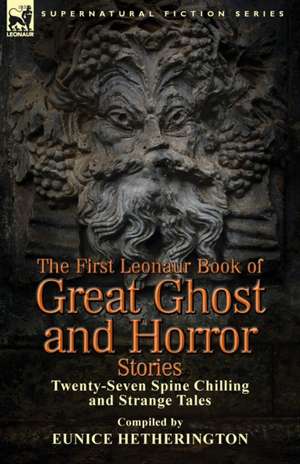 The First Leonaur Book of Great Ghost and Horror Stories de Eunice Hetherington