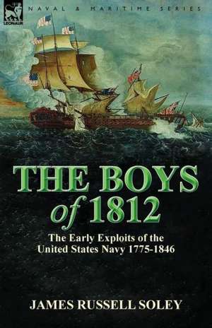 The Boys of 1812 de James Russell Soley