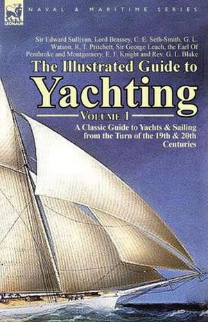 The Illustrated Guide to Yachting-Volume 1 de Edward Sullivan