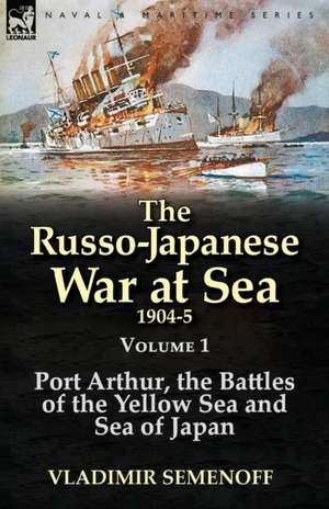 The Russo-Japanese War at Sea 1904-5 de Vladimir Semenoff