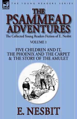 The Collected Young Readers Fiction of E. Nesbit-Volume 1 de E. Nesbit