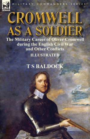 Cromwell as a Soldier de T S Baldock