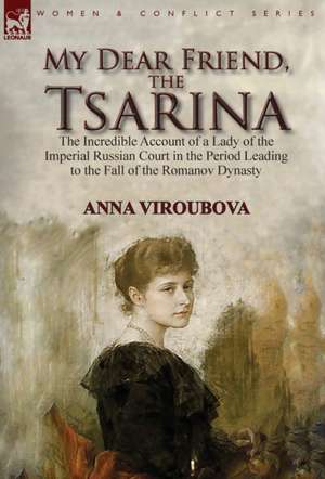 My Dear Friend, the Tsarina de Anna Viroubova