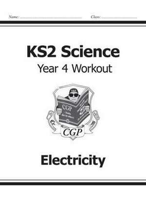 KS2 Science Year 4 Workout: Electricity de Cgp Books