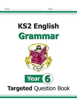 Cgp Books: KS2 English Year 6 Grammar Targeted Question Book de CGP Books