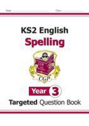 KS2 English Year 3 Spelling Targeted Question Book (with Answers) de Cgp Books