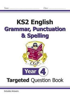 KS2 English Year 4 Grammar, Punctuation & Spelling Targeted Question Book (with Answers) de Cgp Books