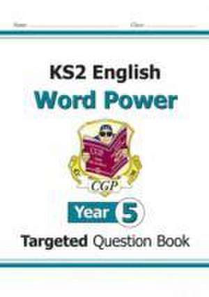 KS2 English Year 5 Word Power Targeted Question Book de Cgp Books