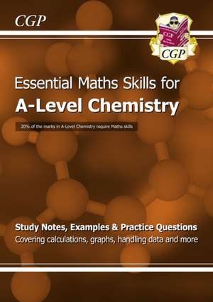 A-Level Chemistry: Essential Maths Skills de Cgp Books