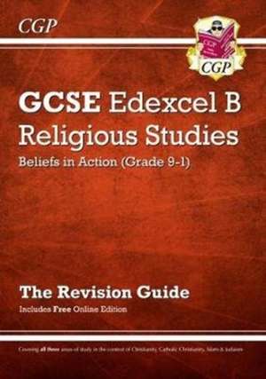 GCSE Religious Studies: Edexcel B Beliefs in Action Revision Guide (with Online Edition) de Cgp Books