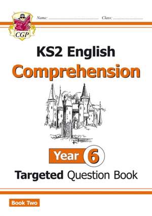 KS2 English Year 6 Reading Comprehension Targeted Question Book - Book 2 (with Answers) de Cgp Books