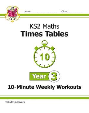 KS2 Year 3 Maths Times Tables 10-Minute Weekly Workouts de Cgp Books