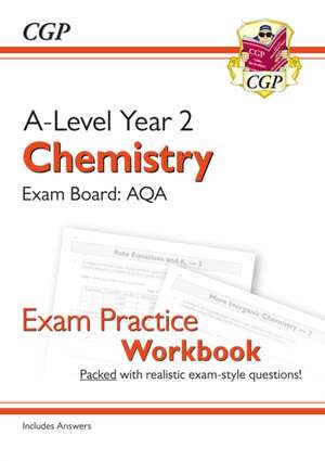 A-Level Chemistry: AQA Year 2 Exam Practice Workbook - includes Answers de Cgp Books