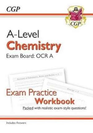 A-Level Chemistry: OCR A Year 1 & 2 Exam Practice Workbook - includes Answers de Cgp Books