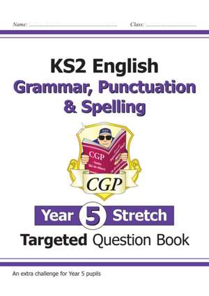 KS2 English Year 5 Stretch Grammar, Punctuation & Spelling Targeted Question Book (w/Answers) de Cgp Books