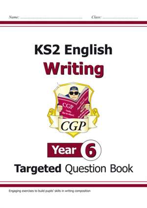 KS2 English Year 6 Writing Targeted Question Book de Cgp Books