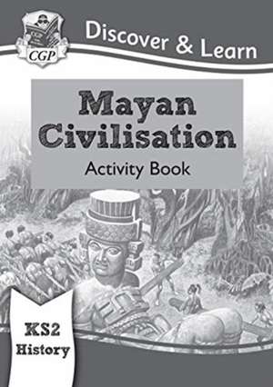 KS2 History Discover & Learn: Mayan Civilisation Activity Book de Cgp Books