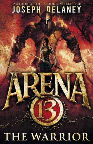 Arena 13: The Warrior de Joseph Delaney