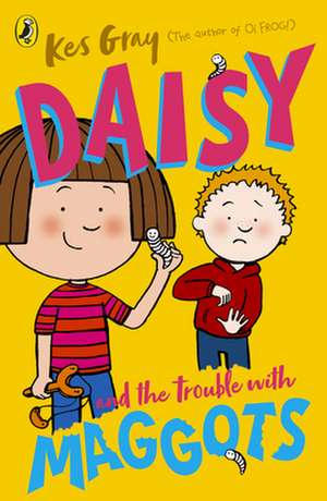 Daisy and the Trouble with Maggots de Kes Gray