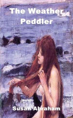 The Weather Peddler de Susan Abraham