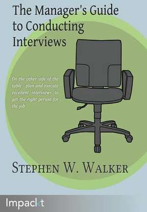 The Manager's Guide to Conducting Interviews de Stephen Walker