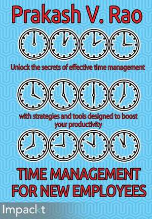 Time Management for New Employees de Prakash V. Rao