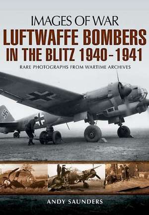 Luftwaffe Bombers in the Blitz 1940-1941 de Andy Saunders