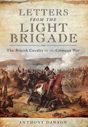 Letters from the Light Brigade de Anthony Dawson