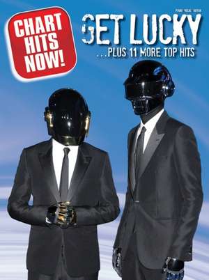 Chart Hits Now! Get Lucky... Plus 11 More Top Hits