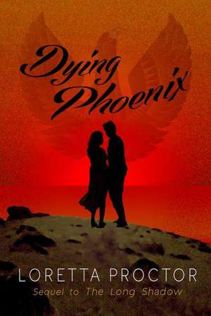 Dying Phoenix de Loretta Proctor