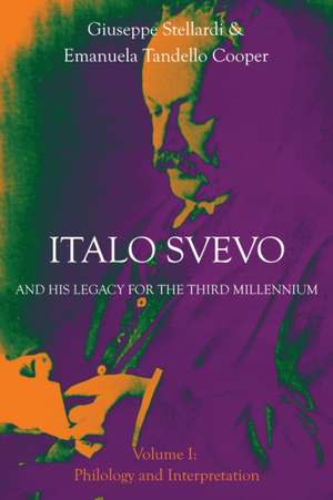 Italo Svevo and His Legacy for the Third Millennium - Volume I: Philology and Interpretation de Giuseppe Stellardi