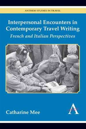 Interpersonal Encounters in Contemporary Travel Writing de Catharine Mee