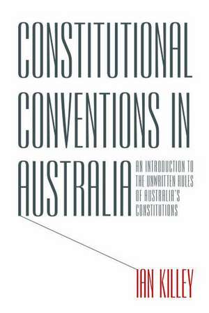 Constitutional Conventions in Australia de Ian Killey