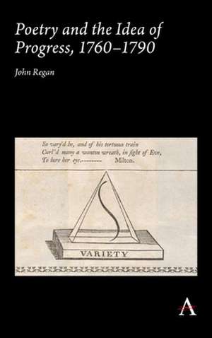 POETRY AND THE IDEA OF PROGRESS 1760-90 de John Regan