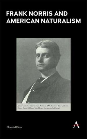 Frank Norris and American Naturalism de Donald Pizer