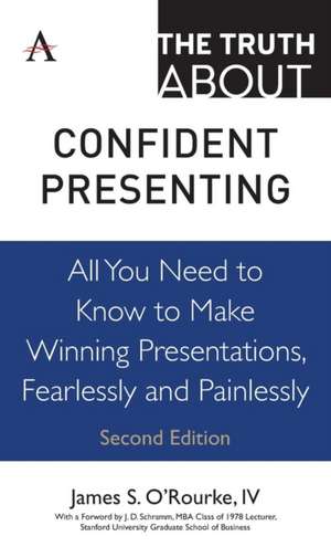 Truth about Confident Presenting de IVJames S. O'Rourke