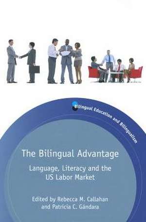 The Bilingual Advantage: Language, Literacy and the Us Labor Market de Rebecca M. Callahan