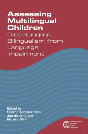 Assessing Multilingual Children: Disentangling Bilingualism from Language Impairment de Sharon De Jon