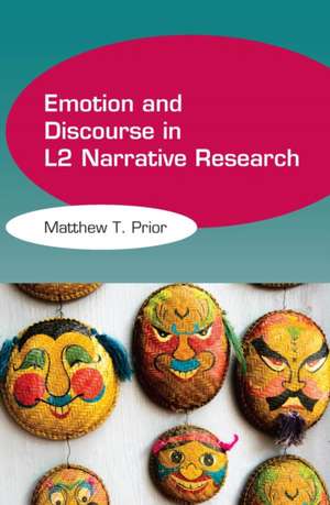 Emotion and Discourse in L2 Narrative Research de Matthew T. Prior