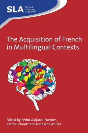 The Acquisition of French in Multilingual Contexts de Pedro Guijarro-Fuentes