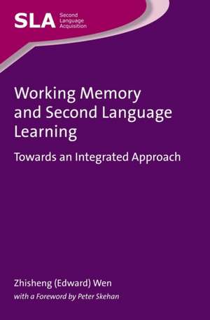 Working Memory and Second Language Learning: Towards an Integrated Approach de Zhisheng (Edward) Wen