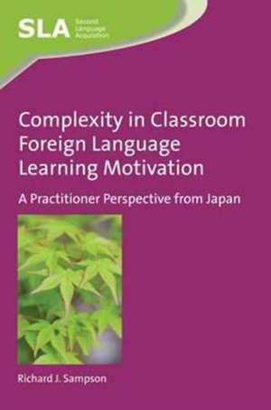 Complexity in Classroom Foreign Language Learning Motivation de Richard J. Sampson