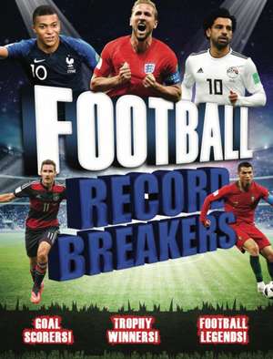 Record Breakers: Football Record Breakers de Clive Gifford